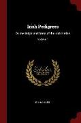 Irish Pedigrees: Or, the Origin and Stem of the Irish Nation, Volume 1