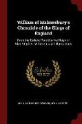 William of Malmesbury's Chronicle of the Kings of England: From the Earliest Period to the Reign of King Stephen. with Notes and Illustrations