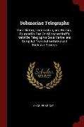 Submarine Telegraphs: Their History, Construction, and Working. Founded in Part on Wünschendorff's 'traité de Télegraphie Sous-Marine' and C