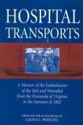 Hospital Transports: A Memoir of the Embarkation of the Sick and Wounded from the Peninsula of Virginia in the Summer of 1862