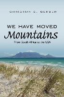 We Have Moved Mountains: From South Africa to the USA