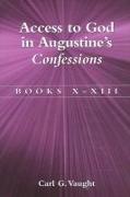 Access to God in Augustine's Confessions: Books X-XIII