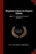 Napoleon's Notes on English History: Made on the Eve of the French Revolution