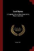 Lord Byron: A Biography with a Critical Essay on His Place in Literature