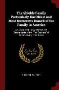 The Shields Family Particularly the Oldest and Most Numerous Branch of the Family in America: An Account of the Ancestors and Descendants of the Ten B