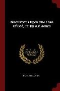 Meditations Upon the Love of God, Tr. by A.C. Jones