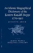 An Islamic Biographical Dictionary of the Eastern Kazakh Steppe: 1770-1912