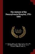 The History of the Pennsylvania Hospital, 1751-1895