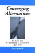 Converging Alternatives: The Bund and the Zionist Labor Movement, 1897-1985