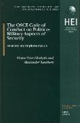 The OSCE Code of Conduct on Politico-Military Aspects of Security: Anatomy and Implementation