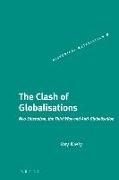 The Clash of Globalisations: Neo-Liberalism, the Third Way and Anti-Globalisation