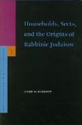 Households, Sects, and the Origins of Rabbinic Judaism