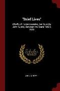 Brief Lives: Chiefly of Contemporaries, Set Down by John Aubrey, Between the Years 1669 & 1696
