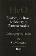 Dialect, Culture, and Society in Eastern Arabia, Volume 2 Ethnographic Texts