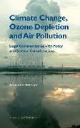 Climate Change, Ozone Depletion and Air Pollution: Legal Commentaries Within the Context of Science and Policy