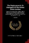 The Ragionamenti, or Dialogues of the Divine Pietro Aretino: Literally Translated Into English. with a Reproduction of the Author's Portrait Engraved
