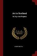 Art in Scotland: Its Origin and Progress