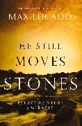 He Still Moves Stones