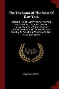 The Tax Laws of the State of New York: Including the Tax Law of 1896, and Other Laws Relating to General Taxation, Highway Taxation, Village Taxation