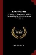 Romsey Abbey: Or, History of the Benedictine Nunnery Founded in the Tenth Century at Romsey in Hampshire