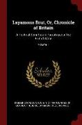 Layamons Brut, Or, Chronicle of Britain: A Poetical Semi-Saxon Paraphrase of the Brut of Wace, Volume 1