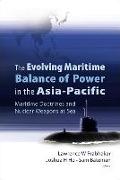 Evolving Maritime Balance Of Power In The Asia-pacific, The: Maritime Doctrines And Nuclear Weapons At Sea