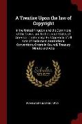 A Treatise Upon the Law of Copyright: In the United Kingdom and the Dominions of the Crown, and in the United States of America: Containing a Full App