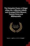 The Complete Poems of Edgar Allan Poe, Collected, Edited, and Arranged with Memoir, Textual Notes and Bibliography