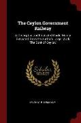 The Ceylon Government Railway: A Descriptive and Illustrated Guide, Mainly Extracted from the Author's Larger Work the Book of Ceylon