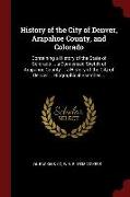 History of the City of Denver, Arapahoe County, and Colorado: Containing a History of the State of Colorado ... a Condensed Sketch of Arapahoe County