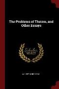 The Problems of Theism, and Other Essays