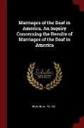 Marriages of the Deaf in America. an Inquiry Concerning the Results of Marriages of the Deaf in America