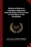 History of Sullivan's Campaign Against the Iroquois, Being a Full Account of That Epoch of the Revolution