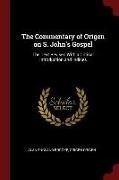 The Commentary of Origen on S. John's Gospel: The Text Revised with a Critical Introduction and Indices