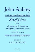 John Aubrey: Brief Lives with An Apparatus for the Lives of our English Mathematical Writers