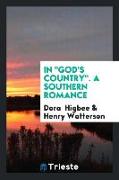 In "God's Country". A Southern Romance