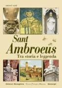 Sant Ambroeus. Tra storia e leggenda