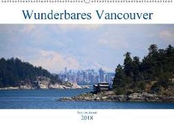 Wunderbares Vancouver - 2018 (Wandkalender 2018 DIN A2 quer)