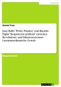 Juan Rulfo "Pedro Páramo" und Ricardo Piglia "Respiración artificial" zwischen Revolutions- und Diktatorenroman. Lateinamerikanische Gewalt