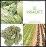 Le insalate. Coltivazione e cure dalla semina al raccolto