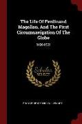 The Life of Ferdinand Magellan, and the First Circumnavigation of the Globe: 1480-1521