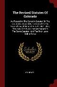 The Revised Statutes of Colorado: As Passed at the Seventh Session of the Legislative Assembly, Convened on the Second Day of December, A.D. 1867: Als