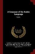 A Grammar of the Arabic Language, Volume 1