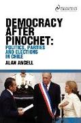 Democracy After Pinochet: Politics, Parties and Elections in Chile