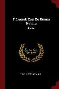 T. Lucreti Cari de Rerum Natura: Libri Sex