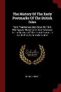 The History of the Early Postmarks of the British Isles: From Their Introduction Down to 1840. with Special Remarks on and Reference to the Sections o