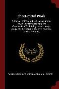 Sheet-Metal Work: A Manual of Practical Self-Instruction in the Art of Pattern Drafting and Construction Work in Light- And Heavy-Gauge