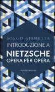 Introduzione a Nietzsche. Opera per opera