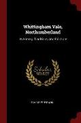 Whittingham Vale, Northumberland: Its History, Traditions, and Folk Lore