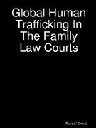Global Human Trafficking in the Family Law Courts